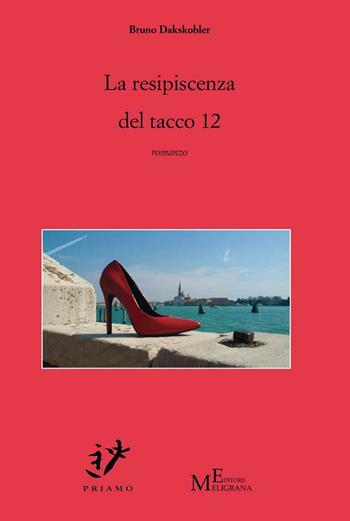 La resipiscenza del tacco 12 - Bruno Dakskobler - Libro Meligrana Giuseppe Editore 2016, Priamo | Libraccio.it