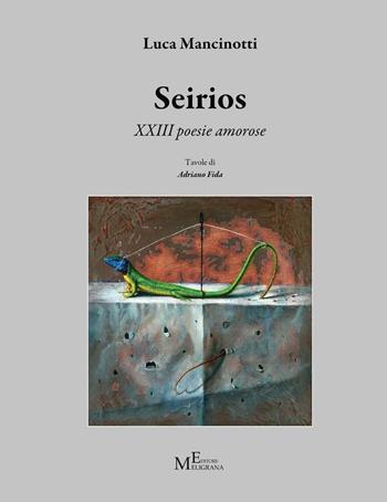 Seirios. 13 poesie amorose - Luca Mancinotti - Libro Meligrana Giuseppe Editore 2016, Pi greco | Libraccio.it