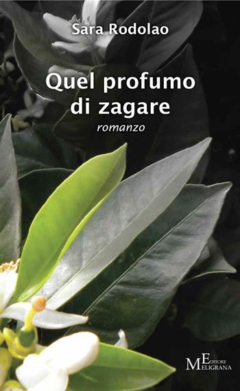 Quel profumo di zagare - Sara Rodolao - Libro Meligrana Giuseppe Editore 2016, Narrativa inclusa | Libraccio.it