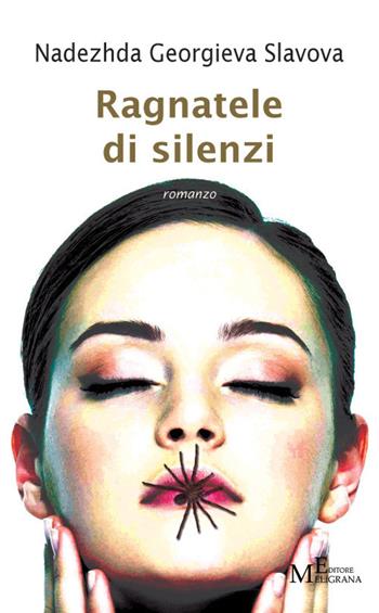 Ragnatele di silenzi - Nadezhda Georgieva Slavova - Libro Meligrana Giuseppe Editore 2017, Narrativa inclusa | Libraccio.it