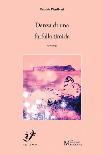 Danza di una farfalla timida - Patrizia Pietribiasi - Libro Meligrana Giuseppe Editore 2017, Priamo | Libraccio.it