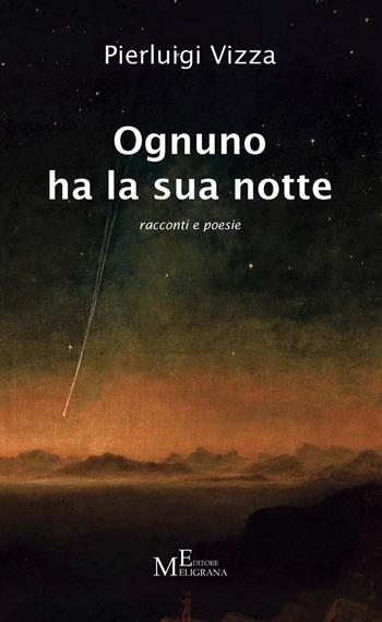 Ognuno ha la sua notte. Racconti e poesie - Pierluigi Vizza - Libro Meligrana Giuseppe Editore 2017, Narrativa inclusa | Libraccio.it