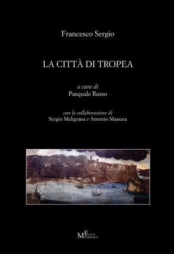 La città di Tropea - Francesco Sergio - Libro Meligrana Giuseppe Editore 2018, Tropiensia | Libraccio.it