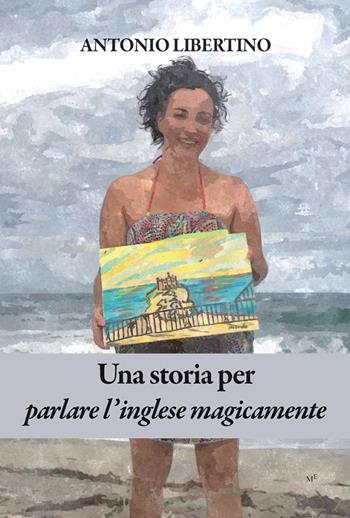 Una storia per parlare l'inglese magicamente. Con audiolibro - Antonio Libertino - Libro Meligrana Giuseppe Editore 2018, Multimedia | Libraccio.it