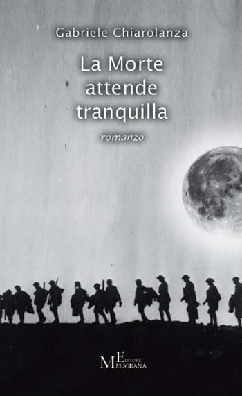 La morte attende tranquilla - Gabriele Chiarolanza - Libro Meligrana Giuseppe Editore 2018, Narrativa inclusa | Libraccio.it