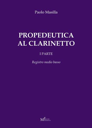 Propedeutica al clarinetto. Vol. 1: Registro medio basso. - Paolo Masilla - Libro Meligrana Giuseppe Editore 2019, Pentagrammi | Libraccio.it