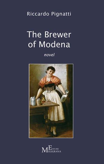 The brewer of Modena - Riccardo Pignatti - Libro Meligrana Giuseppe Editore 2019, Fuori collana | Libraccio.it
