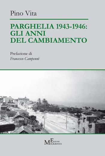Parghelia 1943-1946: gli anni del cambiamento - Pino Vita - Libro Meligrana Giuseppe Editore 2019, Tropea e dintorni | Libraccio.it