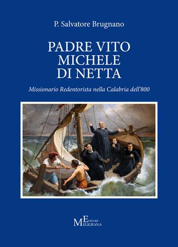 Padre Vito Michele Di Netta. Missionario Redentorista nella Calabria del'800 - Salvatore Brugnano - Libro Meligrana Giuseppe Editore 2019, Tropea e dintorni | Libraccio.it