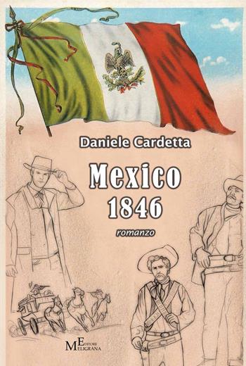 Mexico 1846 - Daniele Cardetta - Libro Meligrana Giuseppe Editore 2020, Narrativa inclusa | Libraccio.it