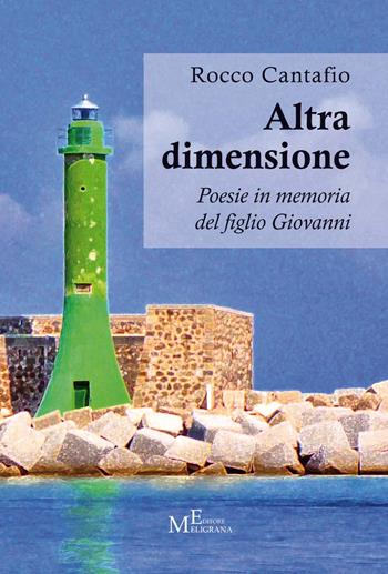 Altra dimensione. Poesie in memoria del figlio Giovanni - Rocco Cantafio - Libro Meligrana Giuseppe Editore 2020, Pi greco | Libraccio.it