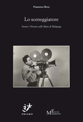 Lo sceneggiatore. Nanni e Ninetta sulle Mura di Malapaga - Francesco Bova - Libro Meligrana Giuseppe Editore 2021, Priamo | Libraccio.it