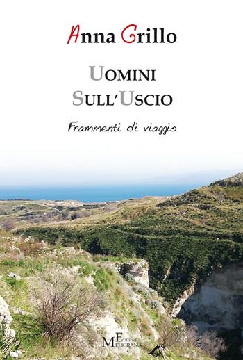 Uomini sull'uscio. Frammenti di viaggio - Anna Grillo - Libro Meligrana Giuseppe Editore 2022, Diary | Libraccio.it