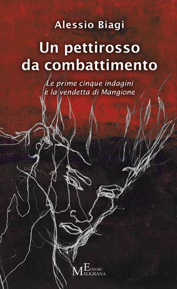 Un pettirosso da combattimento. Le prime cinque indagini e la vendetta di Mangione - Alessio Biagi - Libro Meligrana Giuseppe Editore 2022, Narrativa inclusa | Libraccio.it