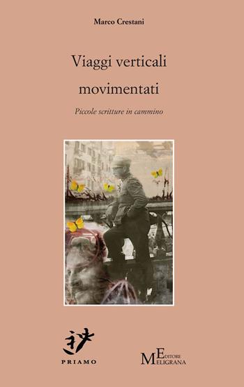 Viaggi verticali movimentati. Piccole scritture in cammino - Marco Crestani - Libro Meligrana Giuseppe Editore 2023, Priamo | Libraccio.it