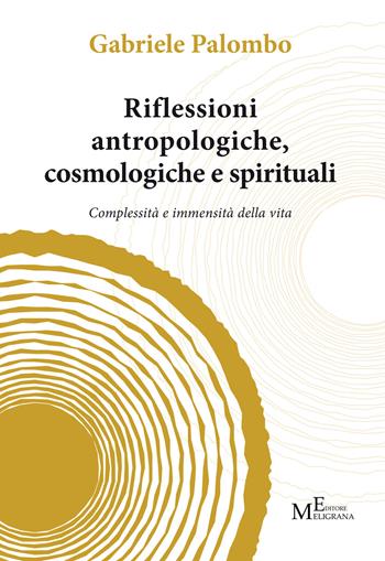 Riflessioni antropologiche cosmologiche e spirituali - Gabriele Palombo - Libro Meligrana Giuseppe Editore 2024 | Libraccio.it