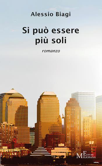 Si può essere più soli - Alessio Biagi - Libro Meligrana Giuseppe Editore 2024, Narrativa inclusa | Libraccio.it