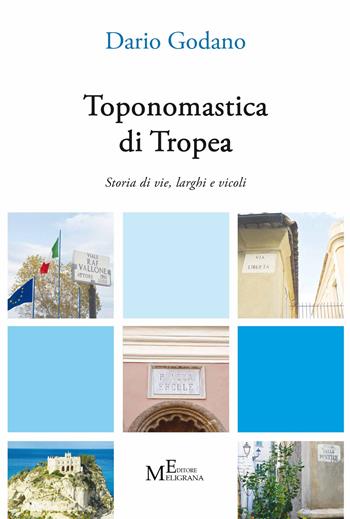 Toponomastica di Tropea. Storia di vie, larghi e vicoli - Dario Godano - Libro Meligrana Giuseppe Editore 2024, Tropea e dintorni | Libraccio.it