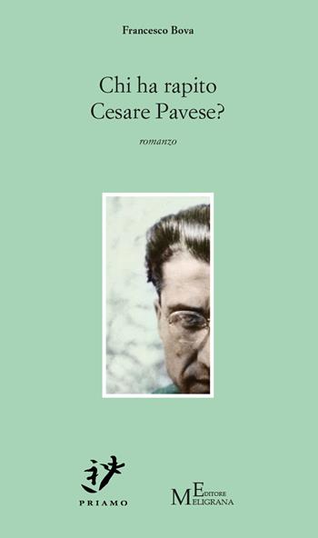 Chi ha rapito Cesare Pavese? - Francesco Bova - Libro Meligrana Giuseppe Editore 2025, Priamo | Libraccio.it