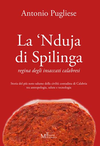 La ‘nduja di Spilinga - regina degli insaccati calabresi. Storia del più noto salume della civiltà contadina di Calabria tra antropologia, salute e tecnologia - Antonio Pugliese - Libro Meligrana Giuseppe Editore 2025, Tropea e dintorni | Libraccio.it