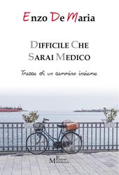 Difficile che sarai medico. Tracce di un cammino insieme