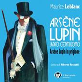 Libraccio Arsène Lupin ladro gentiluomo. Arsène Lupin in prigione (audiolibro)