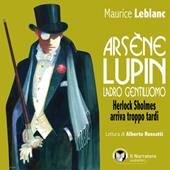Libraccio Arsène Lupin ladro gentiluomo. Herlock Sholmes arriva troppo tardi (audiolibro)