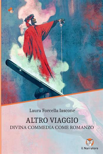 Altro viaggio. Divina Commedia come romanzo - Iascone Laura Forcella - Libro Il Narratore Audiolibri 2024 | Libraccio.it