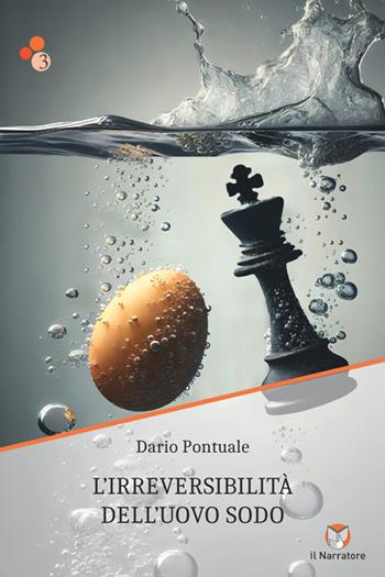 L'irreversibilità dell'uovo sodo. Ediz. integrale - Dario Pontuale - Libro Il Narratore Audiolibri 2025 | Libraccio.it