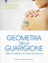 Geometria della guarigione. I segni di Körbler e la nuova omeopatia