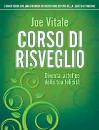 Corso di risveglio. Diventa artefice della tua felicità - Joe Vitale - Libro Edizioni Il Punto d'Incontro 2013, NFP. Le chiavi del successo | Libraccio.it