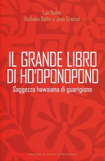 Il grande libro di Ho'oponopono. Saggezza hawaiana di guarigione - Luc Bodin, Nathalie Bodin, Jean Graciet - Libro Edizioni Il Punto d'Incontro 2014, NFP. Le chiavi del successo | Libraccio.it