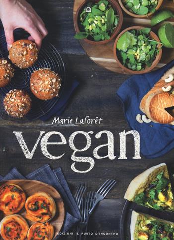 Vegan. Ediz. illustrata - Marie Laforêt - Libro Edizioni Il Punto d'Incontro 2016, Salute e benessere | Libraccio.it