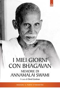 I miei giorni con Bhagavan. Memorie di Annamalai Swami - Swami Annamalai - Libro Edizioni Il Punto d'Incontro 2014, Uomini e spiritualità | Libraccio.it