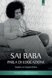 Sai Baba parla di educazione - Stephan von Stepski Doliwa - Libro Edizioni Il Punto d'Incontro 2014, Nuove frontiere del pensiero | Libraccio.it