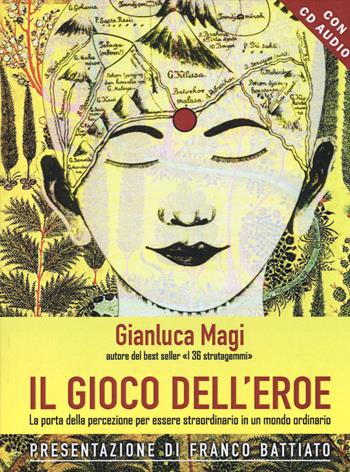 Il gioco dell'eroe. La porta della percezione per essere straordinario in un mondo ordinario. Con CD Audio - Gianluca Magi - Libro Edizioni Il Punto d'Incontro 2014, Nuove frontiere del pensiero | Libraccio.it