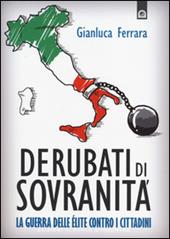 Derubati di sovranità. La guerra delleélite contro i cittadini