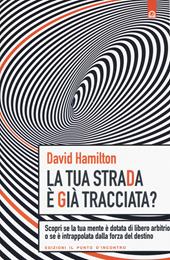 La tua strada è già tracciata? Scopri se la tua mente è dotata di libero arbitrio o se è intrappolata dalla forza del destino