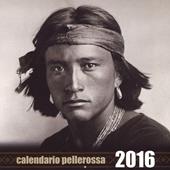 Pellerossa. Il piccolo grande popolo. Calendario 2016