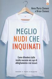 Meglio nudi che inquinati. Come difendersi dalle insidie nascoste nei capi di abbigliamento e nei tessuti