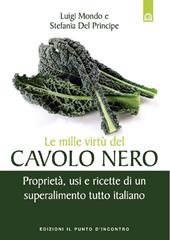 Le mille virtù del cavolo nero. Proprietà, usi e ricette di un superalimento tutto italiano