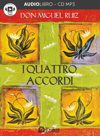I quattro accordi - Miguel Ruiz - Libro Edizioni Il Punto d'Incontro 2018, Nuove frontiere del pensiero | Libraccio.it