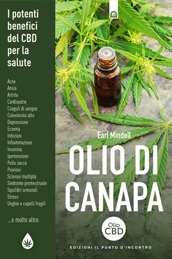 Olio di canapa. I potenti benefici del CBD per la salulte - Earl Mindell - Libro Edizioni Il Punto d'Incontro 2018, Salute e benessere | Libraccio.it