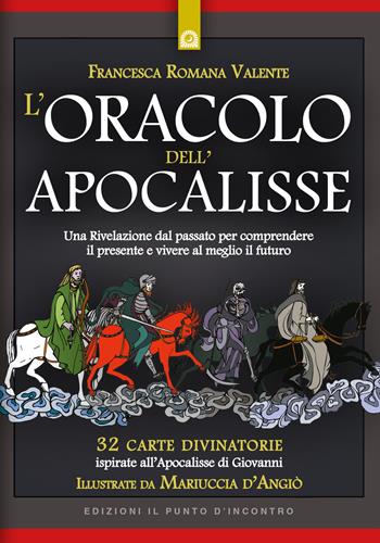 L' oracolo dell'apocalisse. Una rivelazione dal passato per comprendere il presente e vivere al meglio il futuro. Con 32 Carte - Francesca Romana Valente - Libro Edizioni Il Punto d'Incontro 2018, Nuove frontiere del pensiero | Libraccio.it