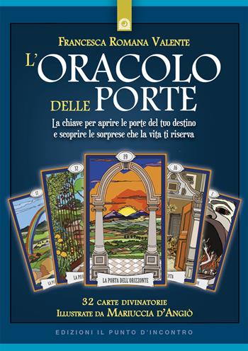 L'oracolo delle porte. Con 32 Carte - Francesca Romana Valente - Libro Edizioni Il Punto d'Incontro 2019, Nuove frontiere del pensiero | Libraccio.it