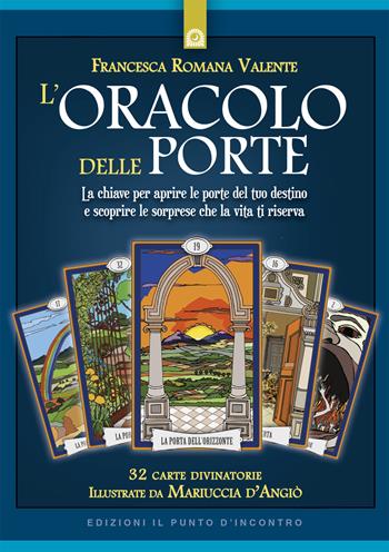 L' oracolo delle porte. Con 32 Carte - Francesca Romana Valente - Libro Edizioni Il Punto d'Incontro 2019, Nuove frontiere del pensiero | Libraccio.it