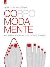 Corpo moda mente. Pensare il vestire dal punto di vista del corpo