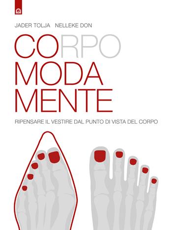 Corpo moda mente. Pensare il vestire dal punto di vista del corpo - Jader Tolja, Nelleke Don - Libro Edizioni Il Punto d'Incontro 2023, Salute e benessere | Libraccio.it