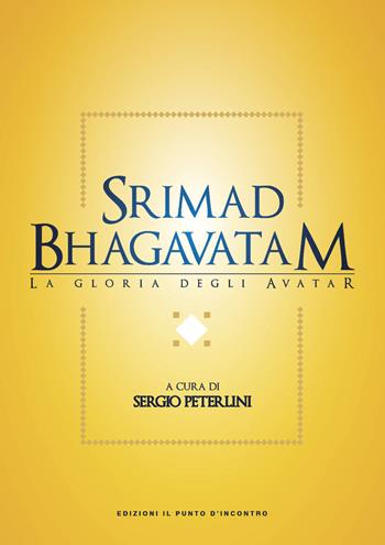 Srimad bhagavatam. La gloria degli avatar  - Libro Edizioni Il Punto d'Incontro 2019, Uomini e spiritualità | Libraccio.it
