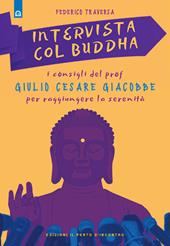 Intervista col Buddha. I consigli del prof. Giulio Cesare Giacobbe per raggiungere la serenità
